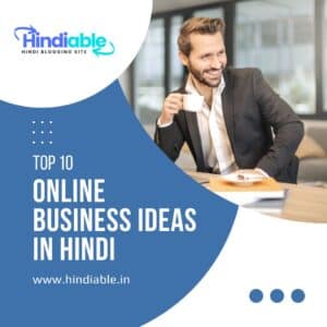 Read more about the article Top 10 Online Business Ideas in Hindi | स्किल्स से कमाओ लाखो/महीना
